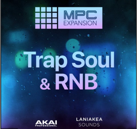 AKAI MPC Software Expansion Laniakea Sounds Trap Soul and RnB v1.0.2 [WiN] (Premium)
