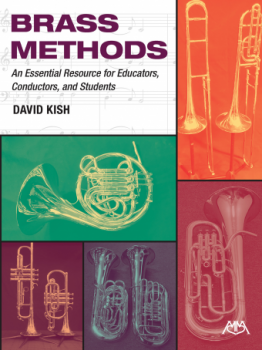 Brass Methods An Essential Resource for Educators, Conductors, and Students (Premium)