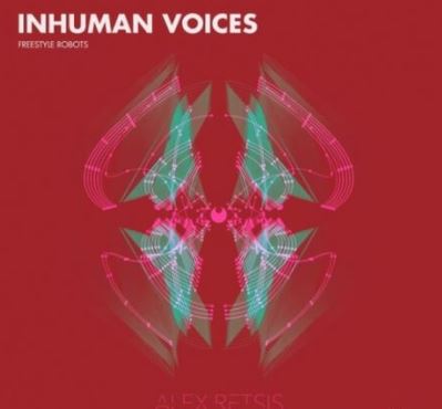 Alex Retsis Inhuman Voices Freestyle Robots [WAV] (Premium)