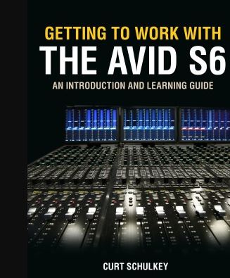 Getting to Work with the Avid S6: An Introduction and Learning Guide (Premium)