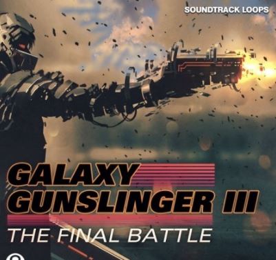 Soundtrack Loops Galaxy Gunslinger III The Final Battle [WAV]