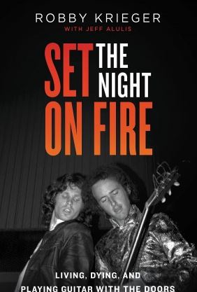 Set the Night on Fire Living, Dying, and Playing Guitar With the Doors (Premium)