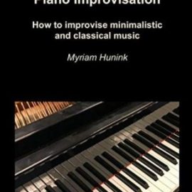 Piano Improvisation How to improvise minimalistic and classical music (Premium)