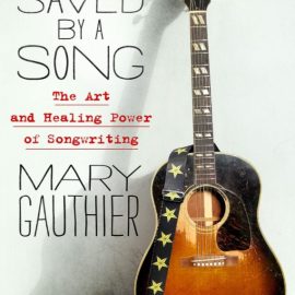 Saved by a Song: The Art and Healing Power of Songwriting (Premium)
