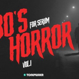 Tonepusher 80’s Horror Vol.1 [Synth Presets] (Premium)