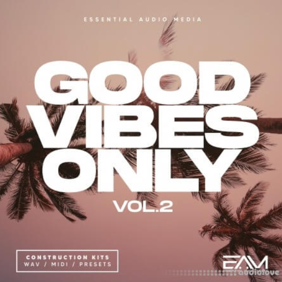 Essential Audio Media Good Vibes Only Vol.2