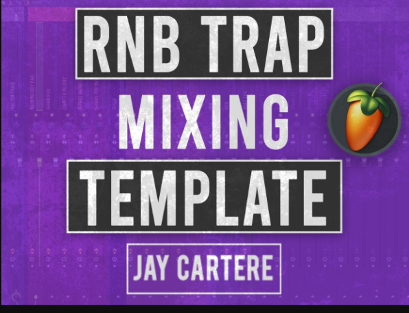 Jay Cartere FL Studio RnB Trap Beat Mixing Template