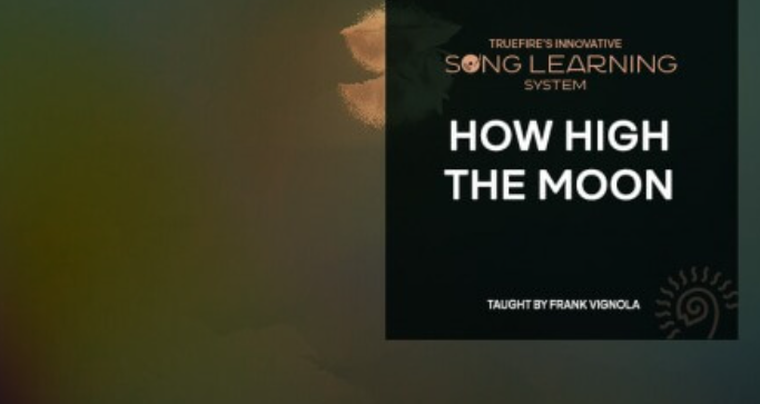 Truefire Frank Vignola's Song Lesson: How High the Moon