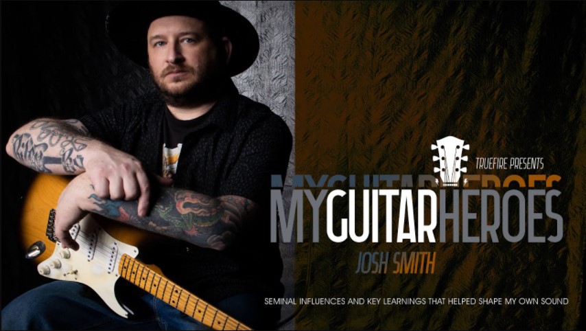 Truefire Josh Smith's My Guitar Heroes: Josh Smith [TUTORiAL]