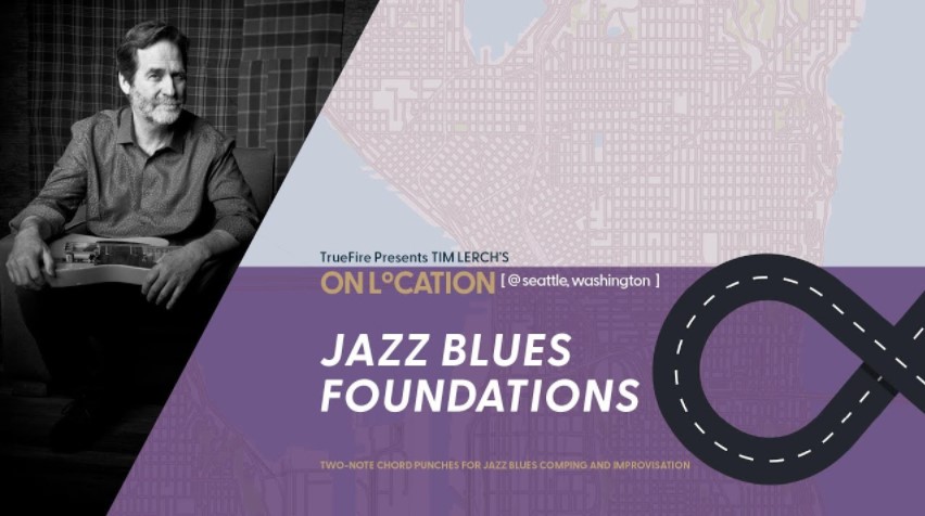 Truefire Tim Lerch's On Location: Jazz Blues Foundations [TUTORiAL]