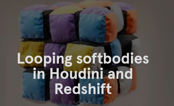 AWWWARDS ACADEMY – LOOPING SOFTBODIES IN HOUDINI AND REDSHIFT