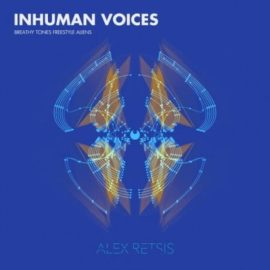 Alex Retsis Inhuman Voices Breathy Tones Freestyle Alien [WAV] (Premium)