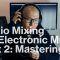 SkillShare Audio Mixing for Electronic Music part 2 Mastering [TUTORiAL] (Premium)