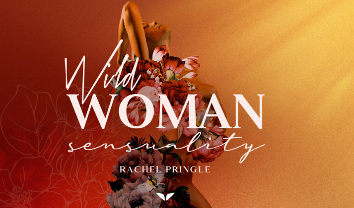 Mindvalley - Wild Woman Sensuality with Rachel Pringle