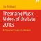 Theorizing Music Videos of the Late 2010s (Premium)