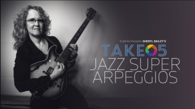 Truefire Sheryl Bailey's Take 5: Jazz Super Arpeggios Repack [TUTORiAL]