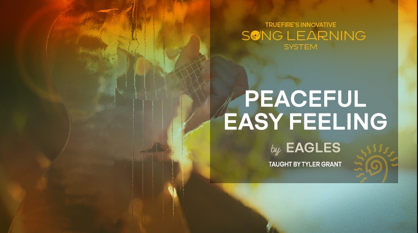 Truefire Tyler Grant's Song Lesson: Peaceful Easy Feeling [TUTORiAL]