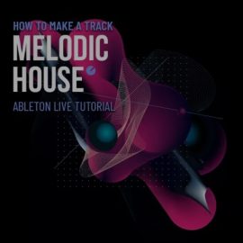 Sinee How to Make Melodic House [TUTORiAL] (Premium)