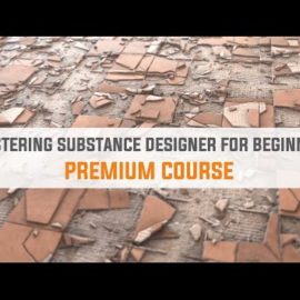 Mastering Substance Designer for Beginners (Premium)