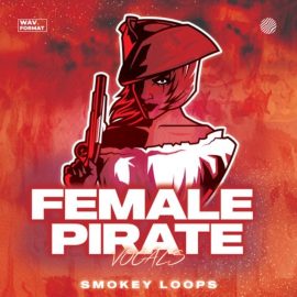 Smokey Loops Female Pirate Vocals [WAV] (Premium)