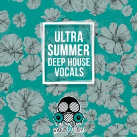 Vandalism Ultra Summer Deep House Vocals [WAV] (Premium)