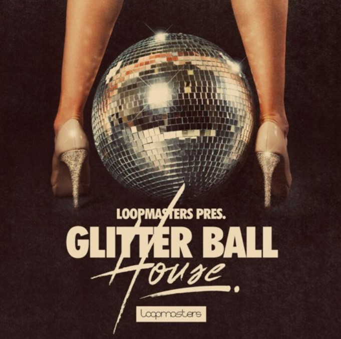 Loopmasters Glitter Ball House [MULTiFORMAT]