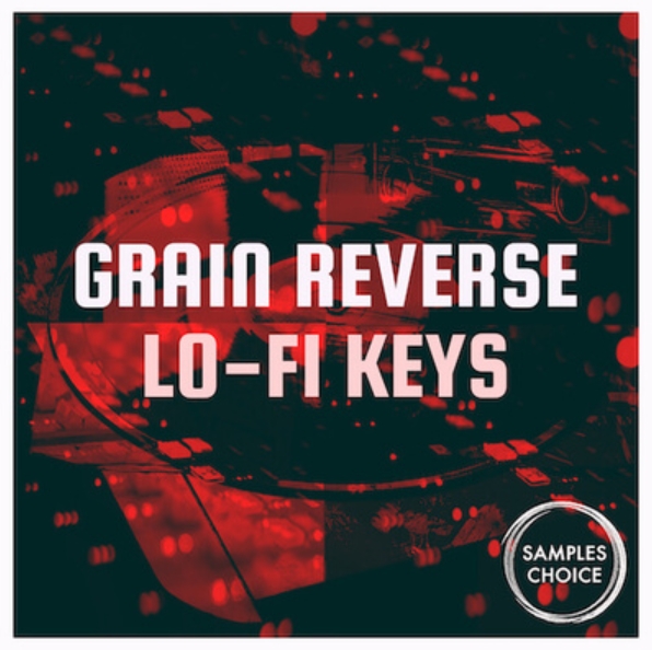Samples Choice Grain Reverse Lo-fi Keys Vol 1 [WAV]