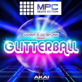 Akai Professional Sanny X & 8Fonk Presents Glitterball MPC Beats Expansion [WiN, MacOSX] (Premium)
