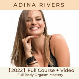 Full-Body Orgasm Mastery with Adina Rivers (Premium)