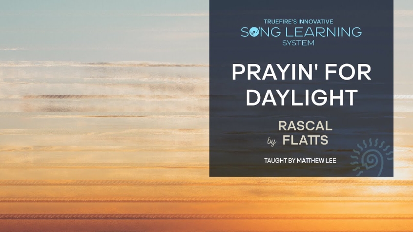 Truefire Matthew Lee's Song Lesson: Prayin' for Daylight by Rascal Flatts [TUTORiAL]