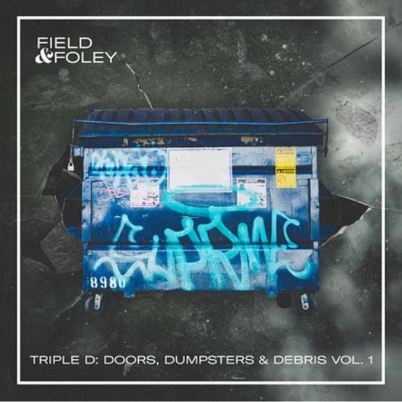 Field and Foley Triple D Doors, Dumpsters and Debris Vol.1 [WAV]