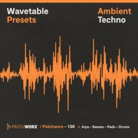 Loopmasters Patchworx 136 Ambient Techno Wavetable Presets [Synth Presets, WAV, MiDi] (Premium)
