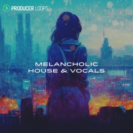 Producer Loops Melancholic House and Vocals [MULTiFORMAT] (Premium)