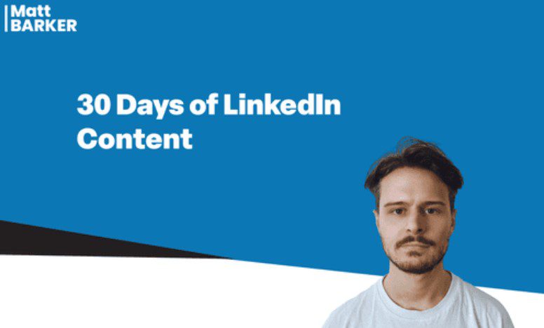 Matt Barker – 30 Days of LinkedIn Content 2023